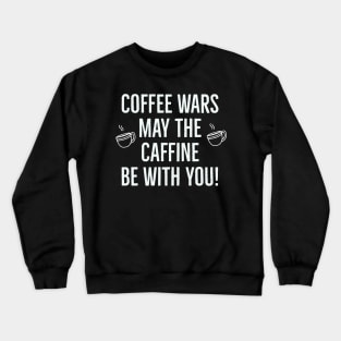 Coffee Wars Crewneck Sweatshirt